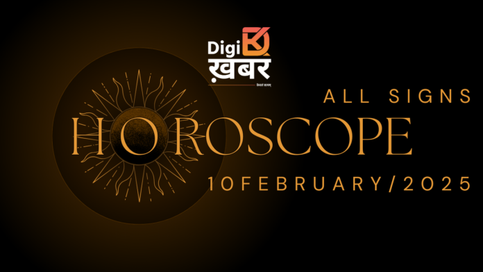Horoscope Today: 10 फरवरी 2025 के लिए ज्योतिषीय भविष्यवाणी
