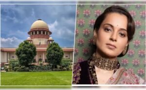 सुप्रीम कोर्ट ने कंगना रनौत की याचिका खारिज की, कहा – "आपने मामला और मसालेदार बना दिया"