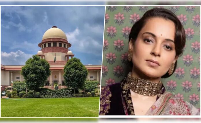 सुप्रीम कोर्ट ने कंगना रनौत की याचिका खारिज की, कहा – 