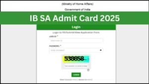 IB SA admit card 2025: आईबी एसए एडमिट कार्ड 2025 mha.gov.in पर जारी, जानें कैसे होगी डाउनलोड